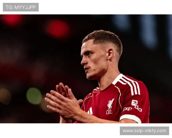 维尔茨加盟利物浦机遇挑战并行适应英超节奏调整踢法成取胜关键